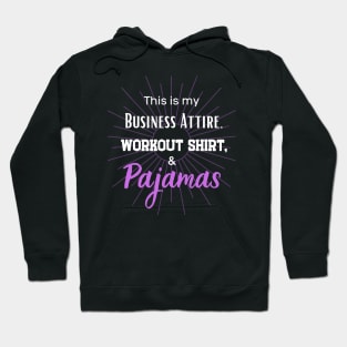 This is my business Attire, workout short and Pajamas! Hoodie